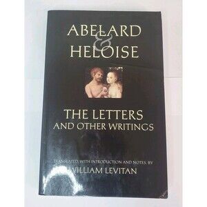 Abelard and Heloise: The Letters and Other Writings [Hackett Classics]